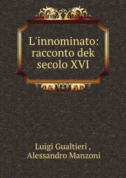 L.innominato: racconto dek secolo XVI.