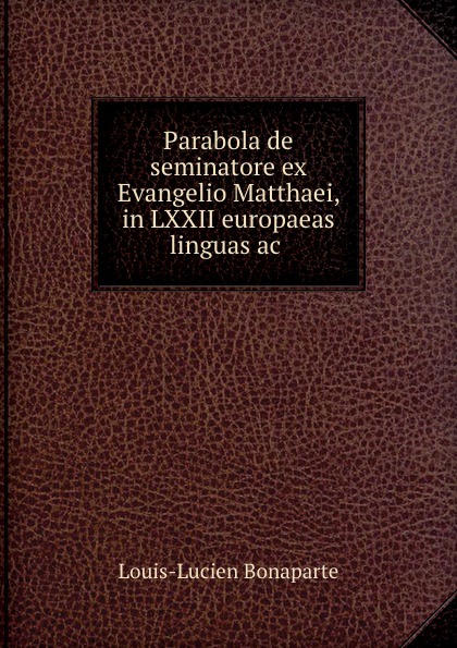 Parabola de seminatore ex Evangelio Matthaei, in LXXII europaeas linguas ac .
