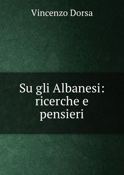 Su gli Albanesi: ricerche e pensieri