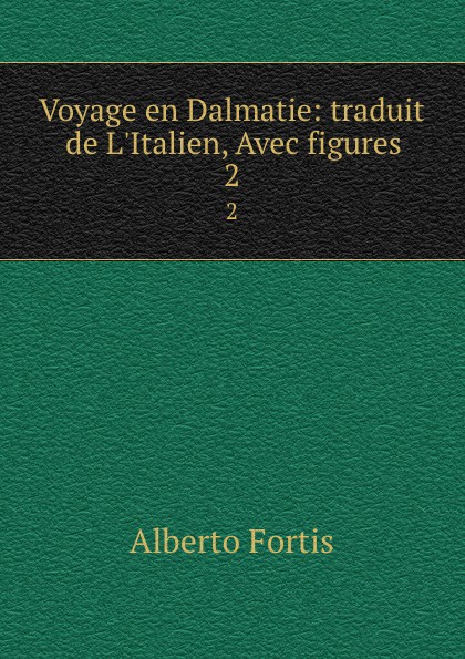 Voyage en Dalmatie: traduit de L.Italien, Avec figures. 2