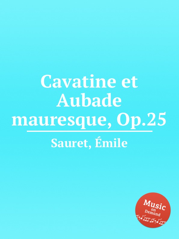 Е. Sauret Cavatine et Aubade mauresque, Op.25