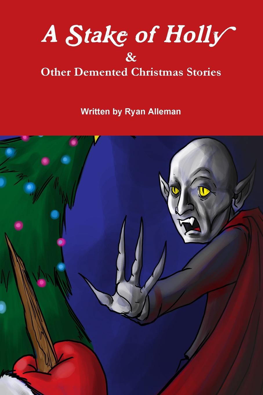 A Stake of Holly . Other DeMented Christmas Stories