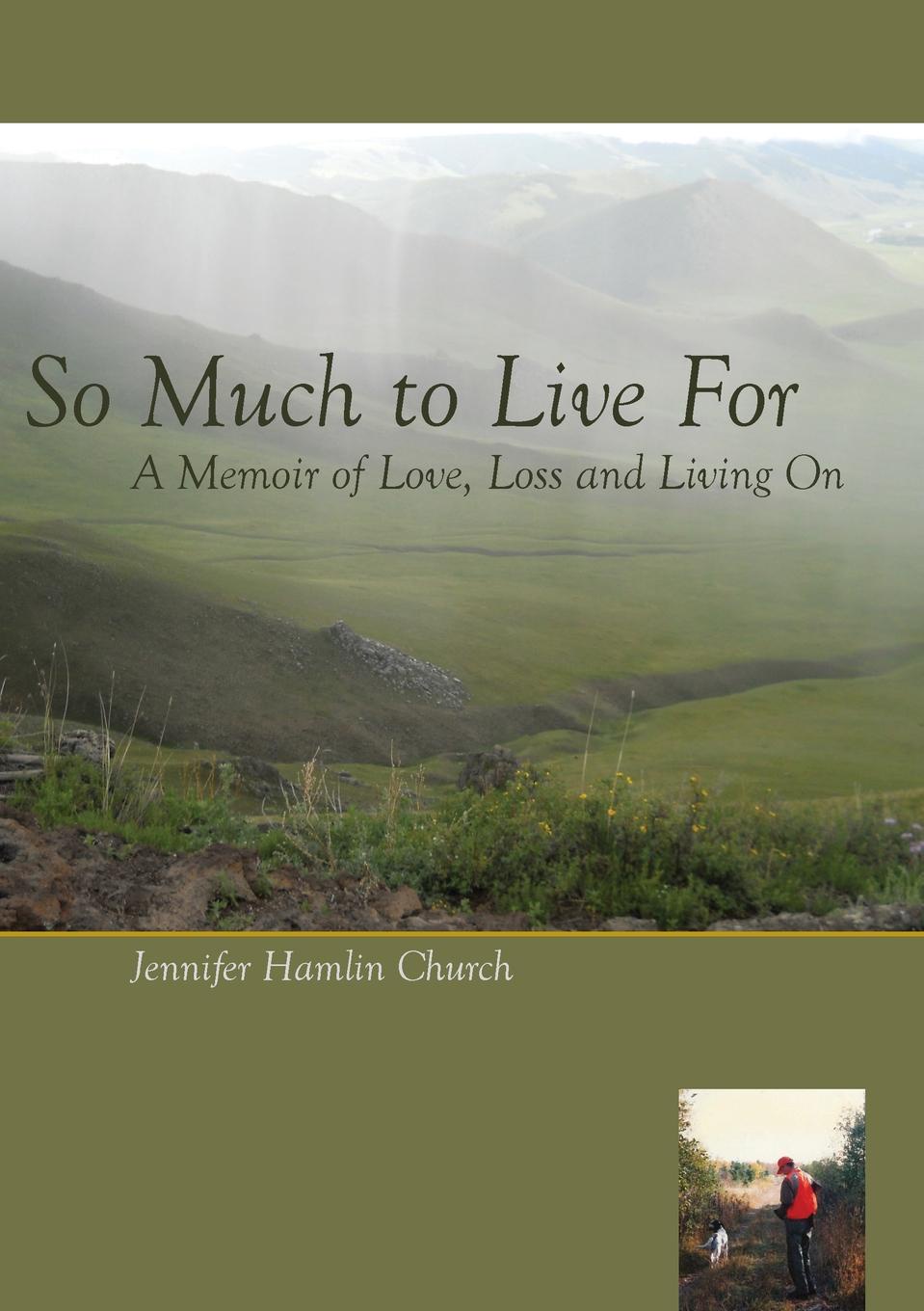 So Much to Live for. A Memoir of Love, Loss and Living on