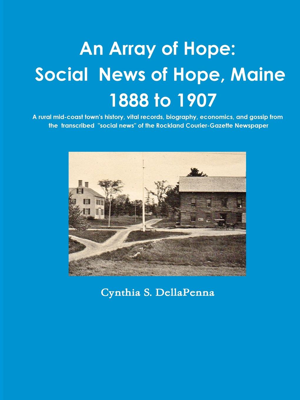 An Array of Hope. Social News of Hope, Maine - 1888 to 1907