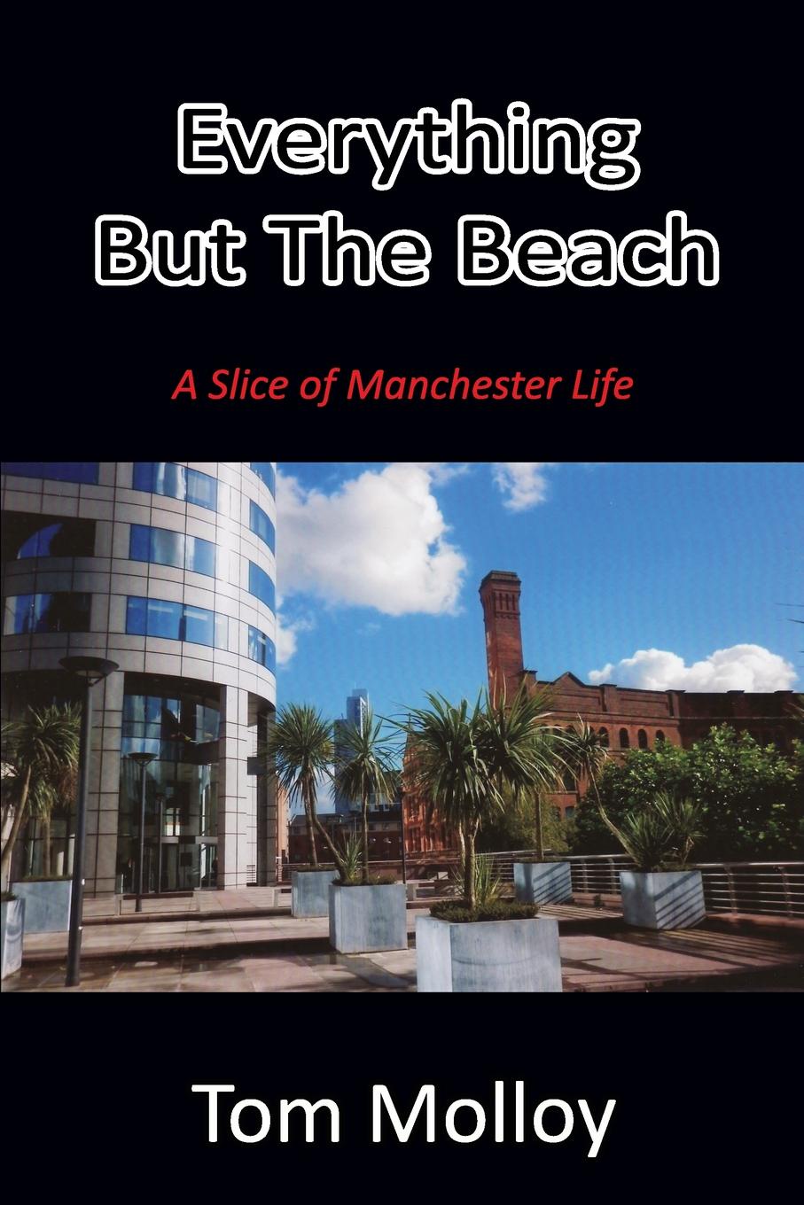 Everything But The Beach. A Slice of Manchester Life