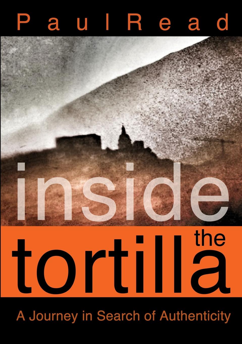 фото Inside the Tortilla. A Journey in Search of Authenticity