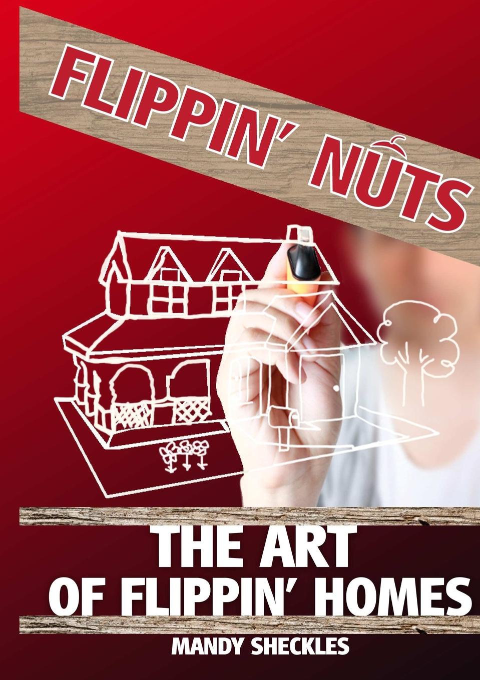 The Art of Flippin. Homes