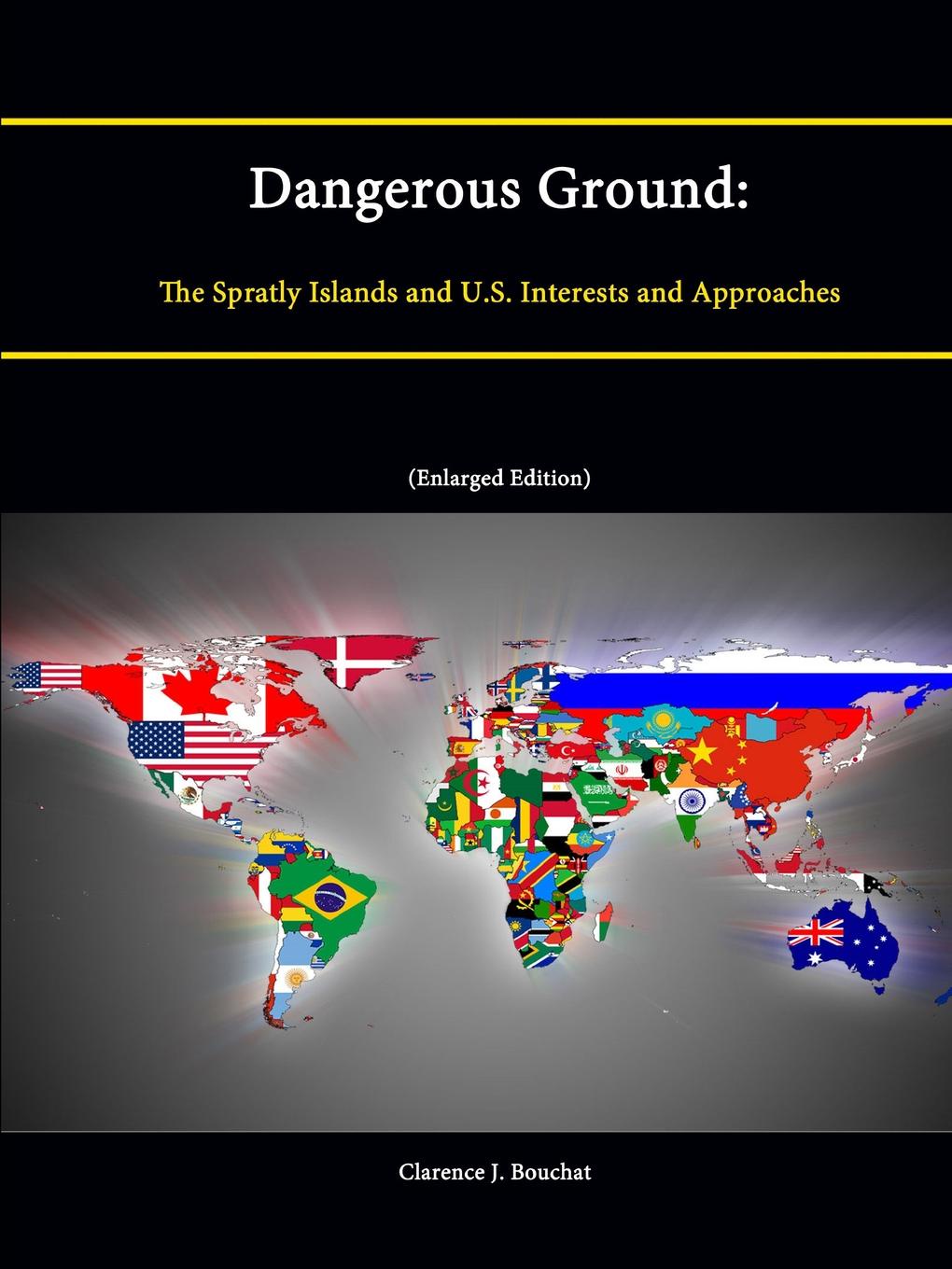 Dangerous Ground. The Spratly Islands and U.S. Interests and Approaches (Enlarged Edition)