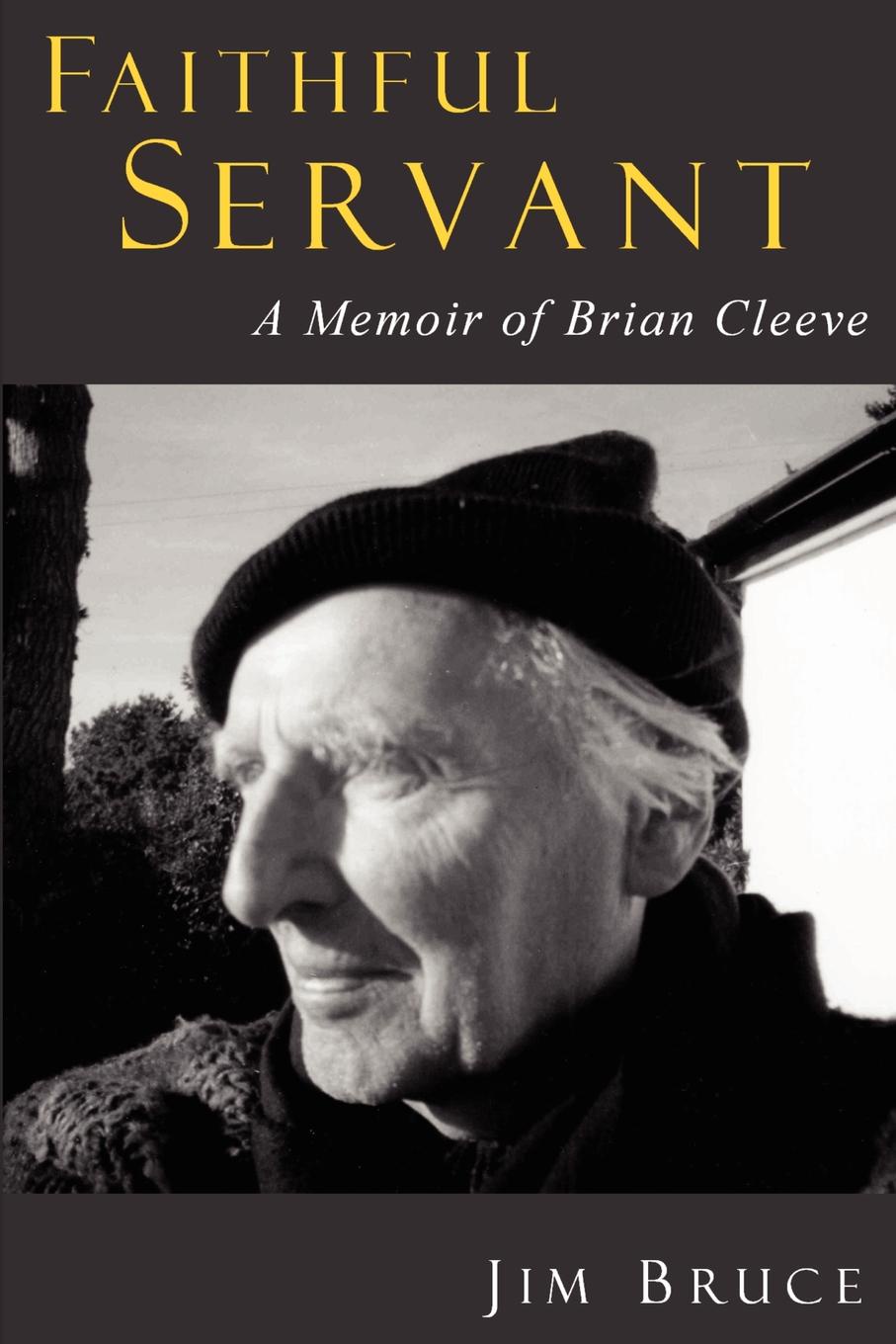 FAITHFUL SERVANT. A Memoir of Brian Cleeve