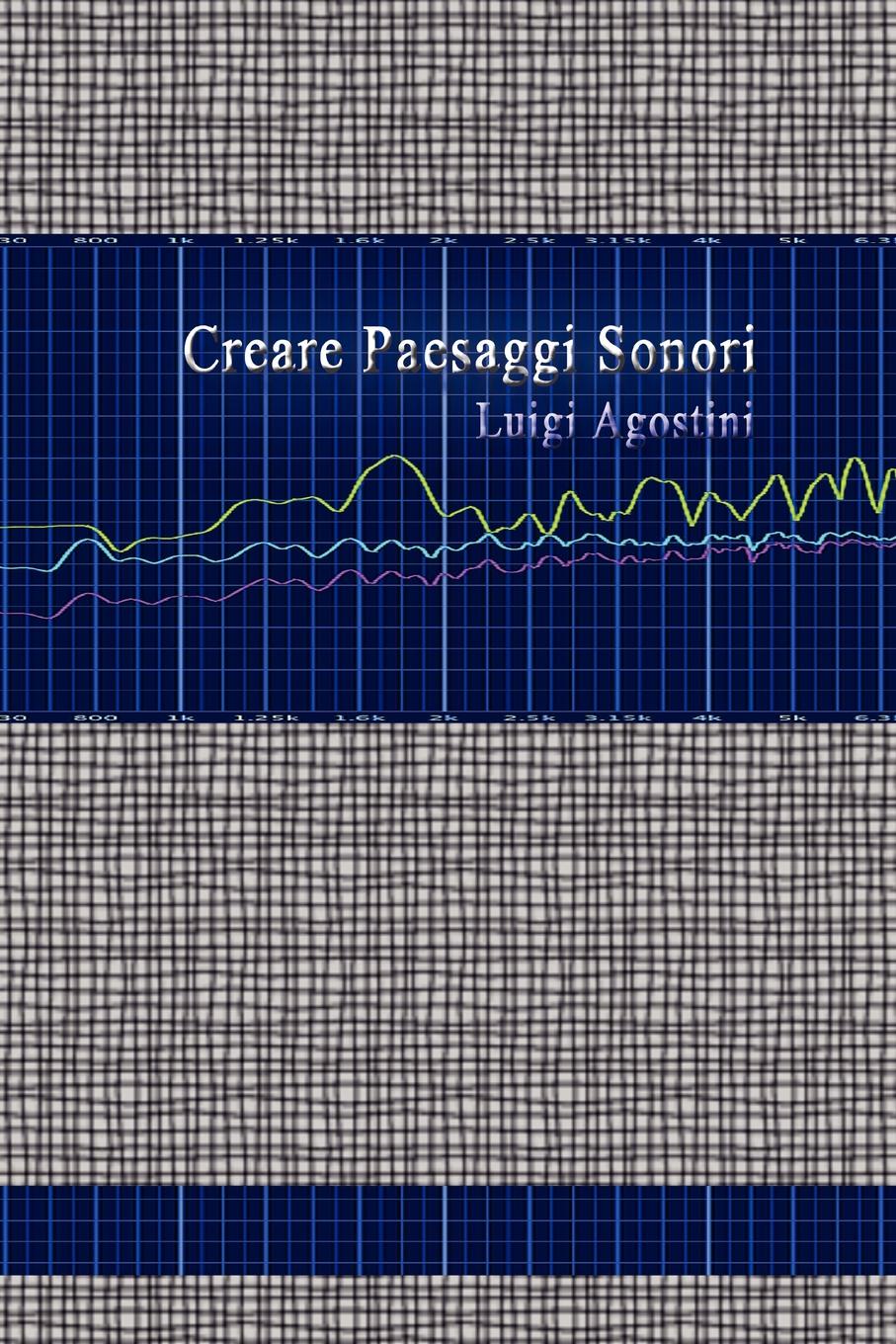 Luigi Agostini Creare Paesaggi Sonori tecate sonoro 2018
