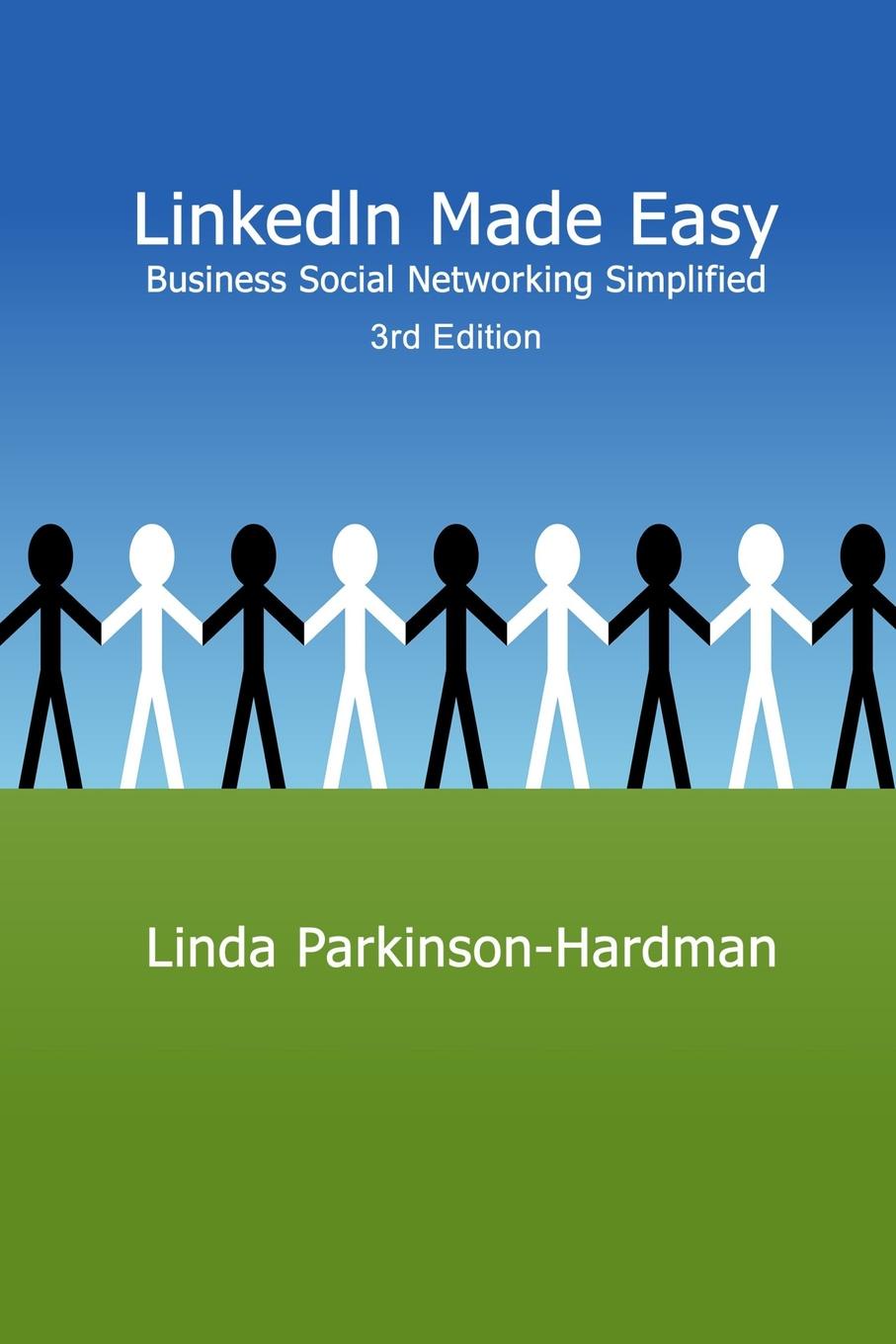 LinkedIn Made Easy. Business Social Networking Simplified 3rd Edition