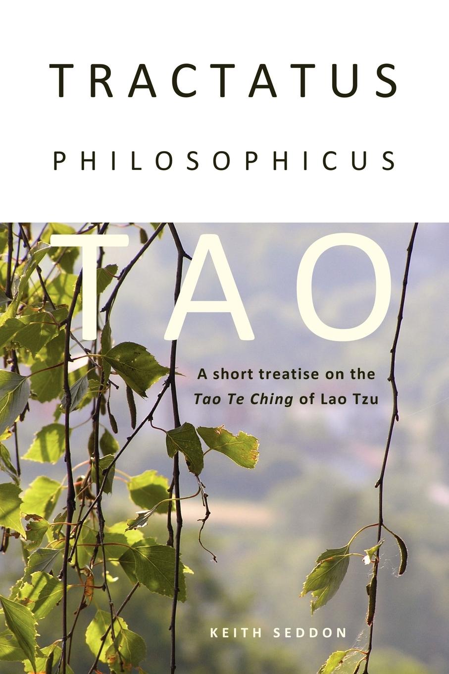 Keith Seddon Tractatus Philosophicus Tao. A short treatise on the Tao Te Ching of Lao Tzu the tao of willie