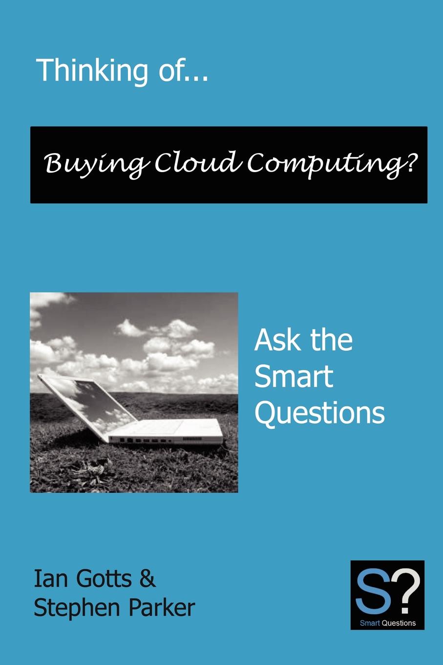 Thinking Of... Buying Cloud Computing. Ask the Smart Questions