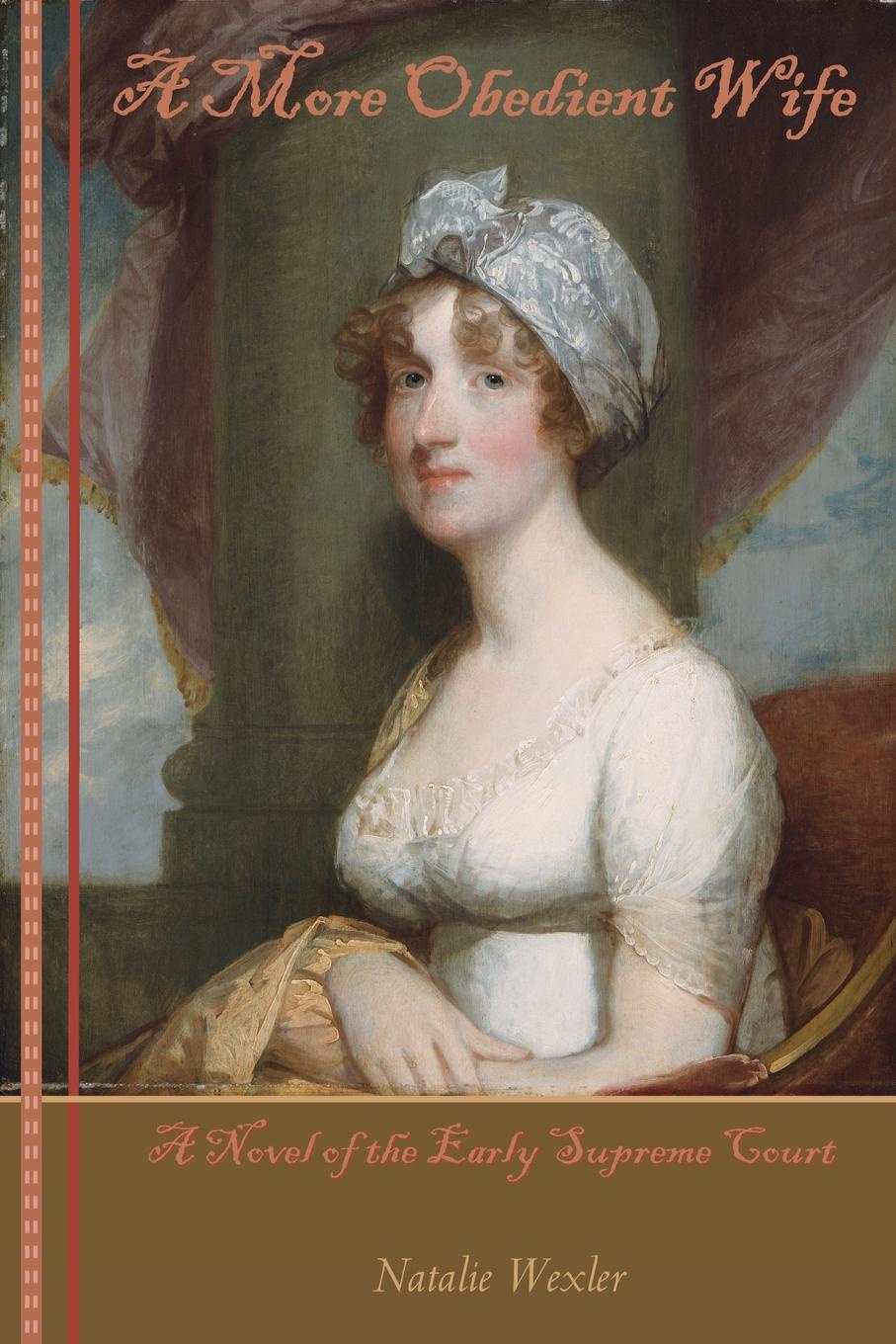 A More Obedient Wife. A Novel of the Early Supreme Court