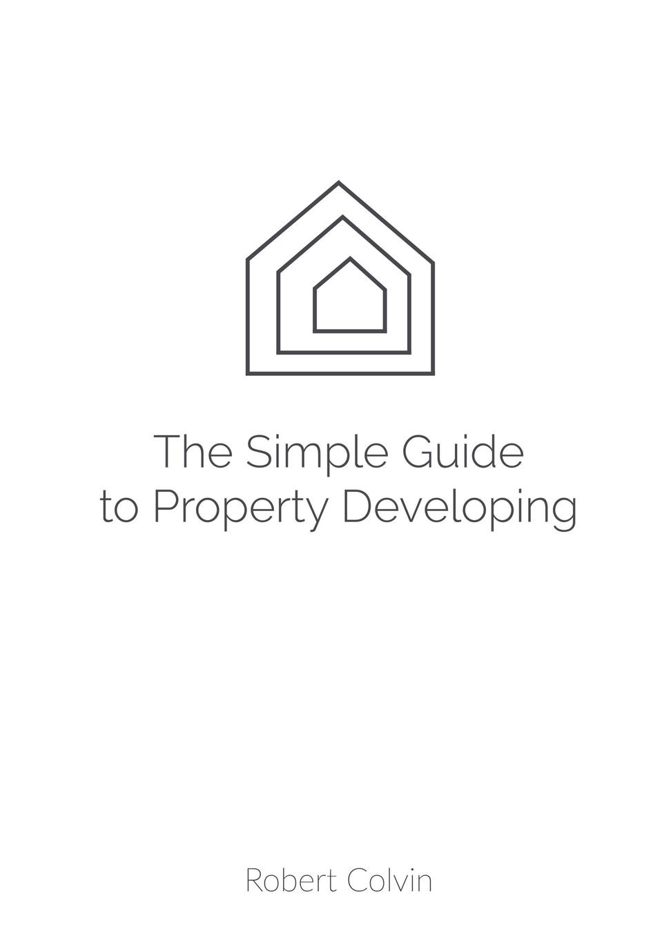 Robert Colvin The SIMPLE guide to Property Developing get style property