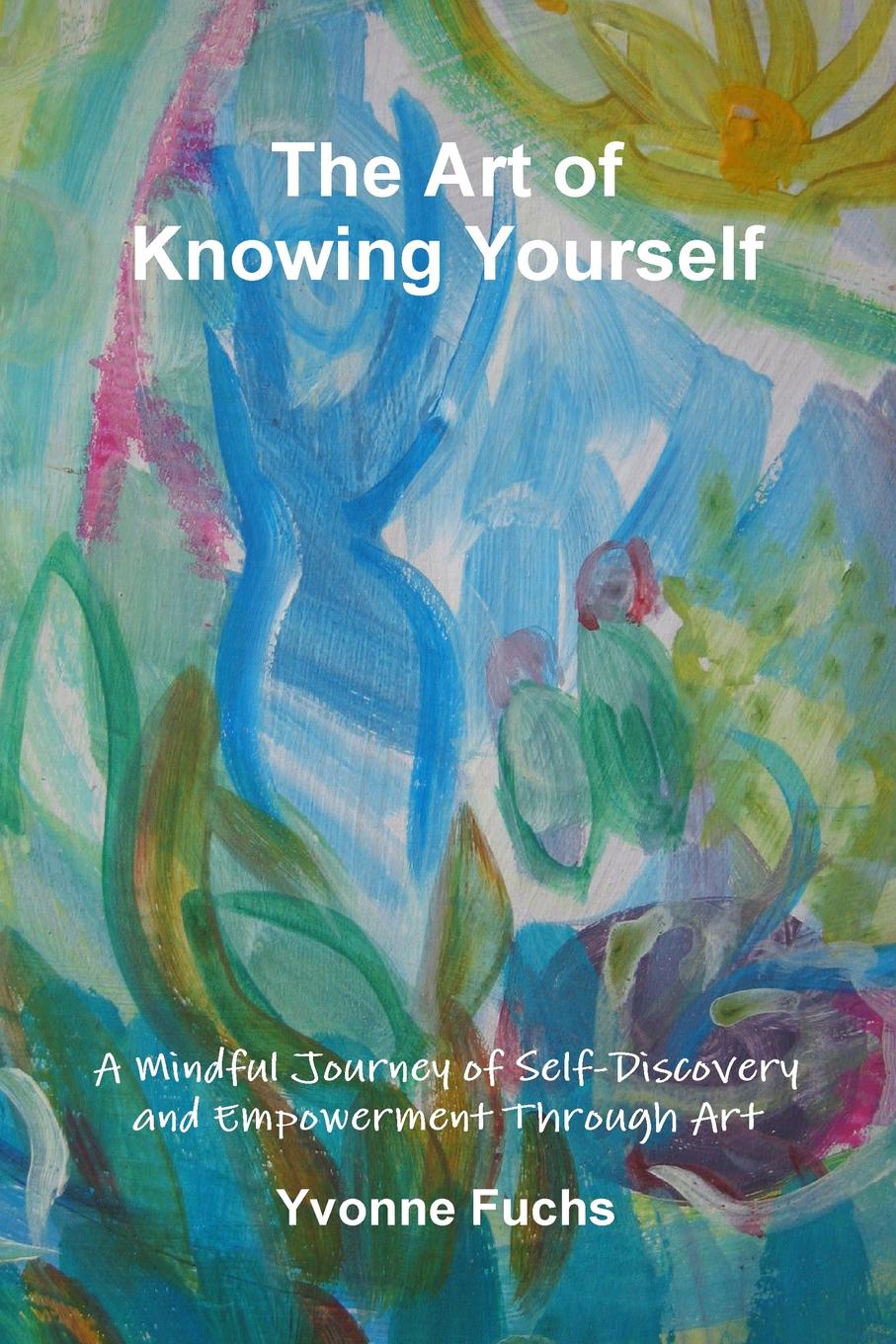 Yvonne Fuchs The Art of Knowing Yourself