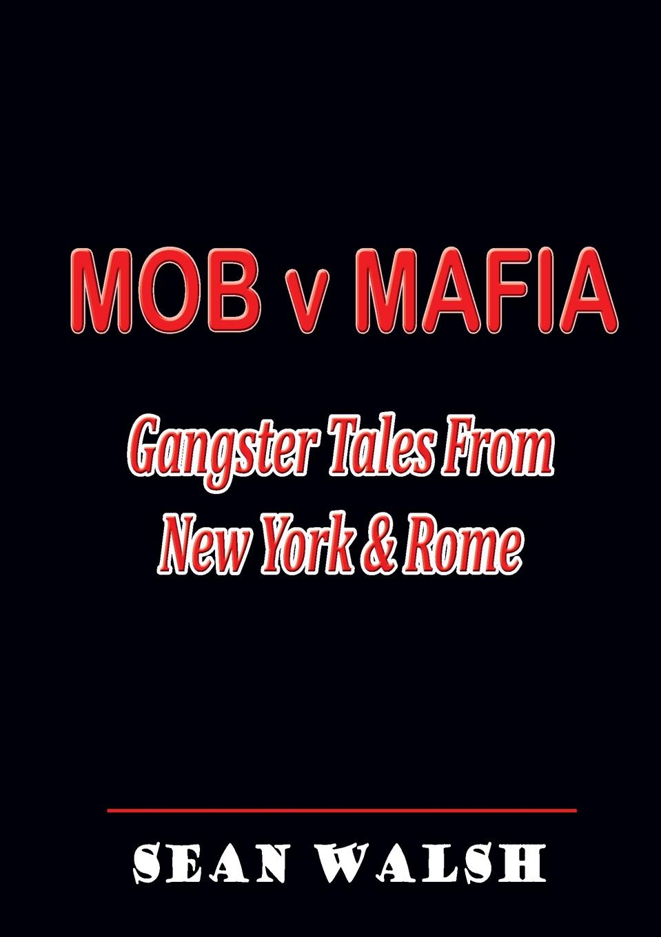 MOB v MAFIA. Gangster Tales From New York . Rome