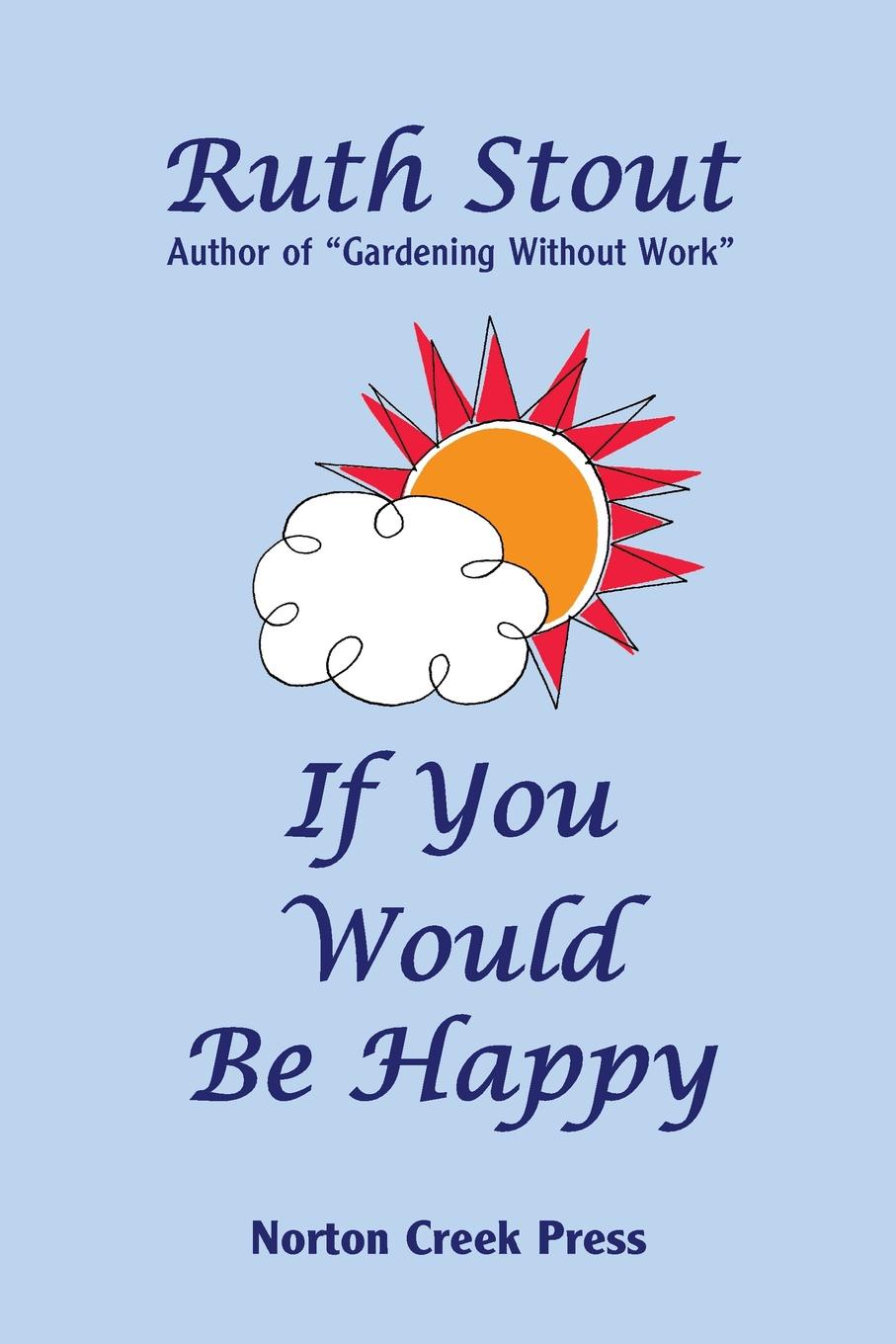 If You Would Be Happy. Cultivate Your Life Like a Garden