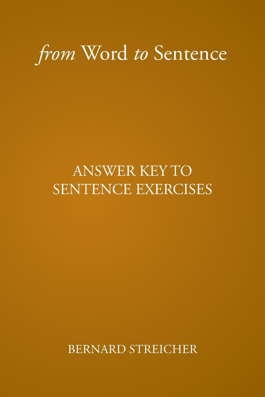 From Word to Sentence. ANSWER KEY TO SENTENCE EXERCISES