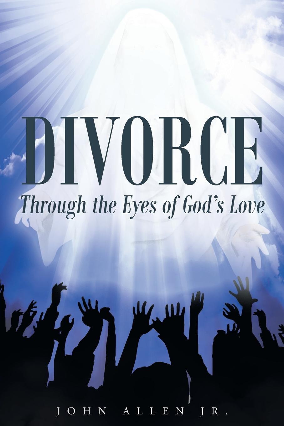 Divorce. Through the Eyes of God.s Love