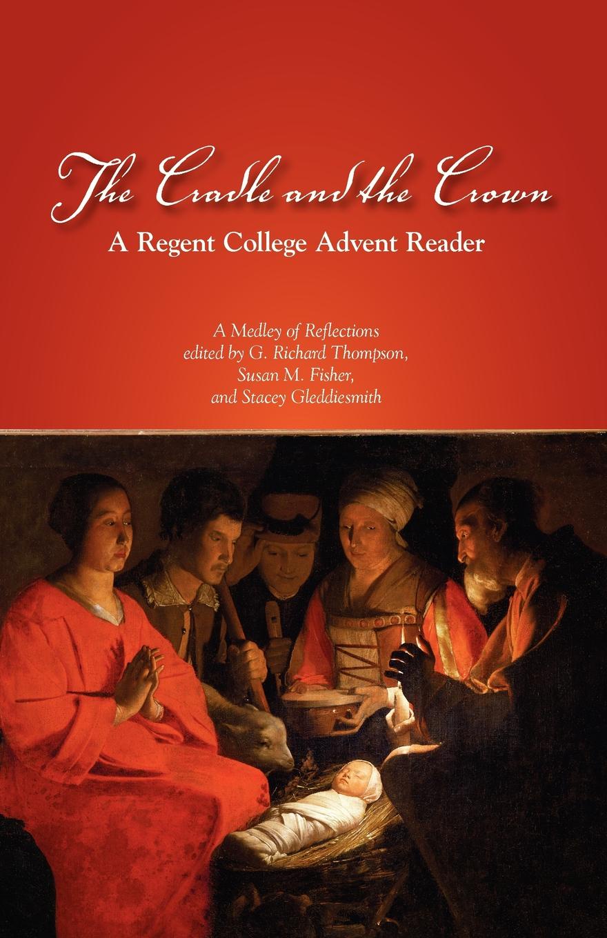 The Cradle and the Crown. A Regent College Advent Reader