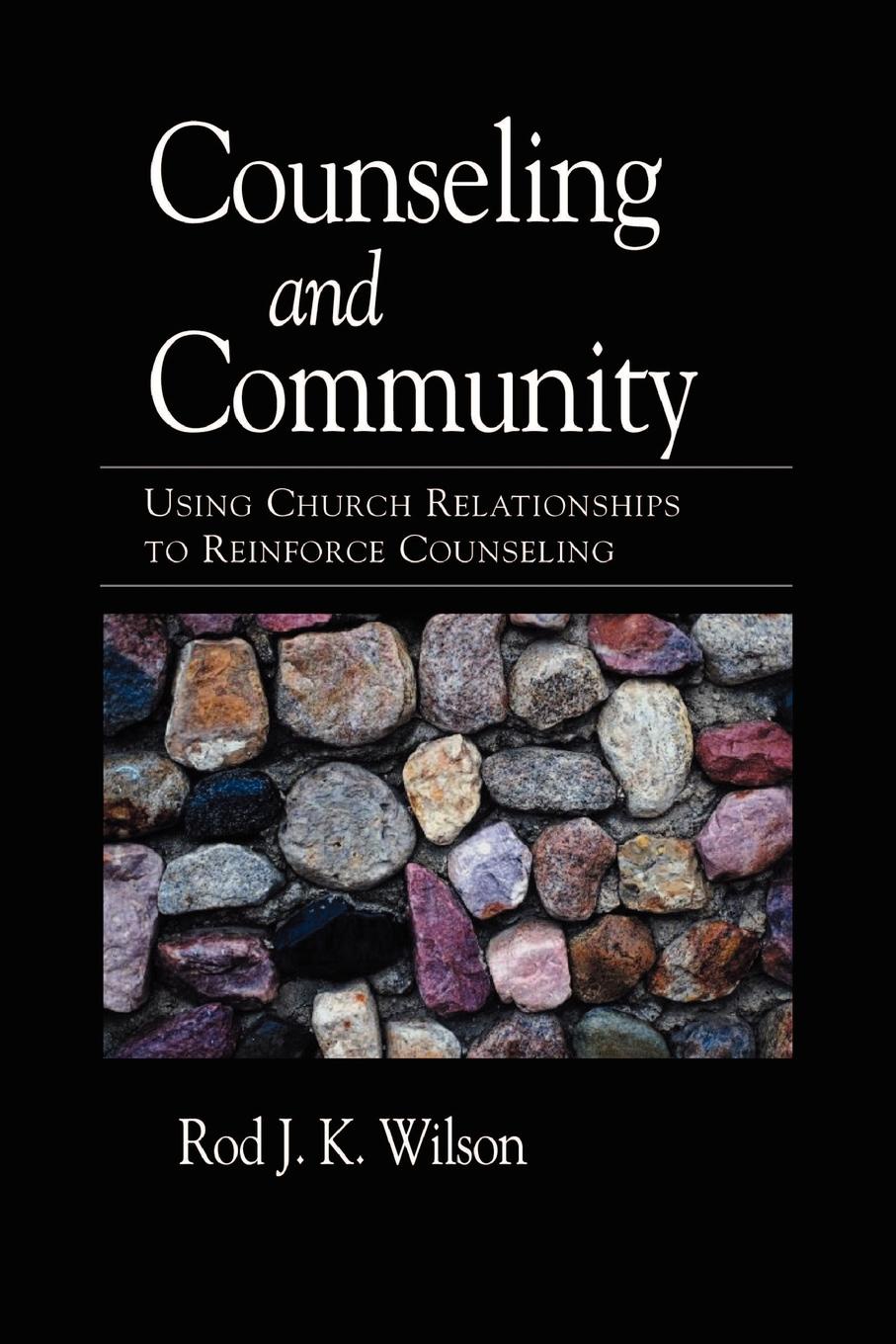 Counseling and Community. Using Church Relationships to Reinforce Counseling