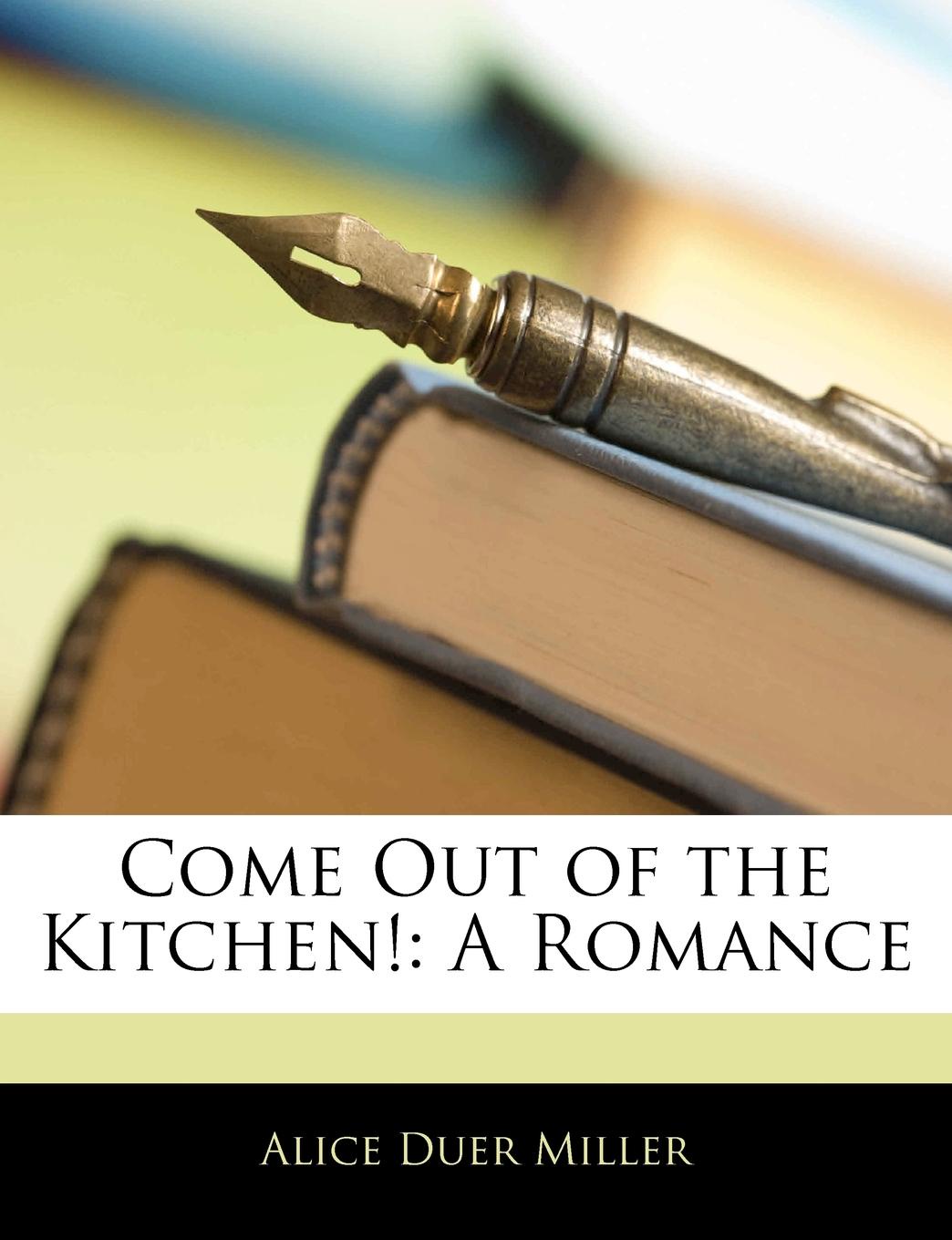 Come Out of the Kitchen.. A Romance