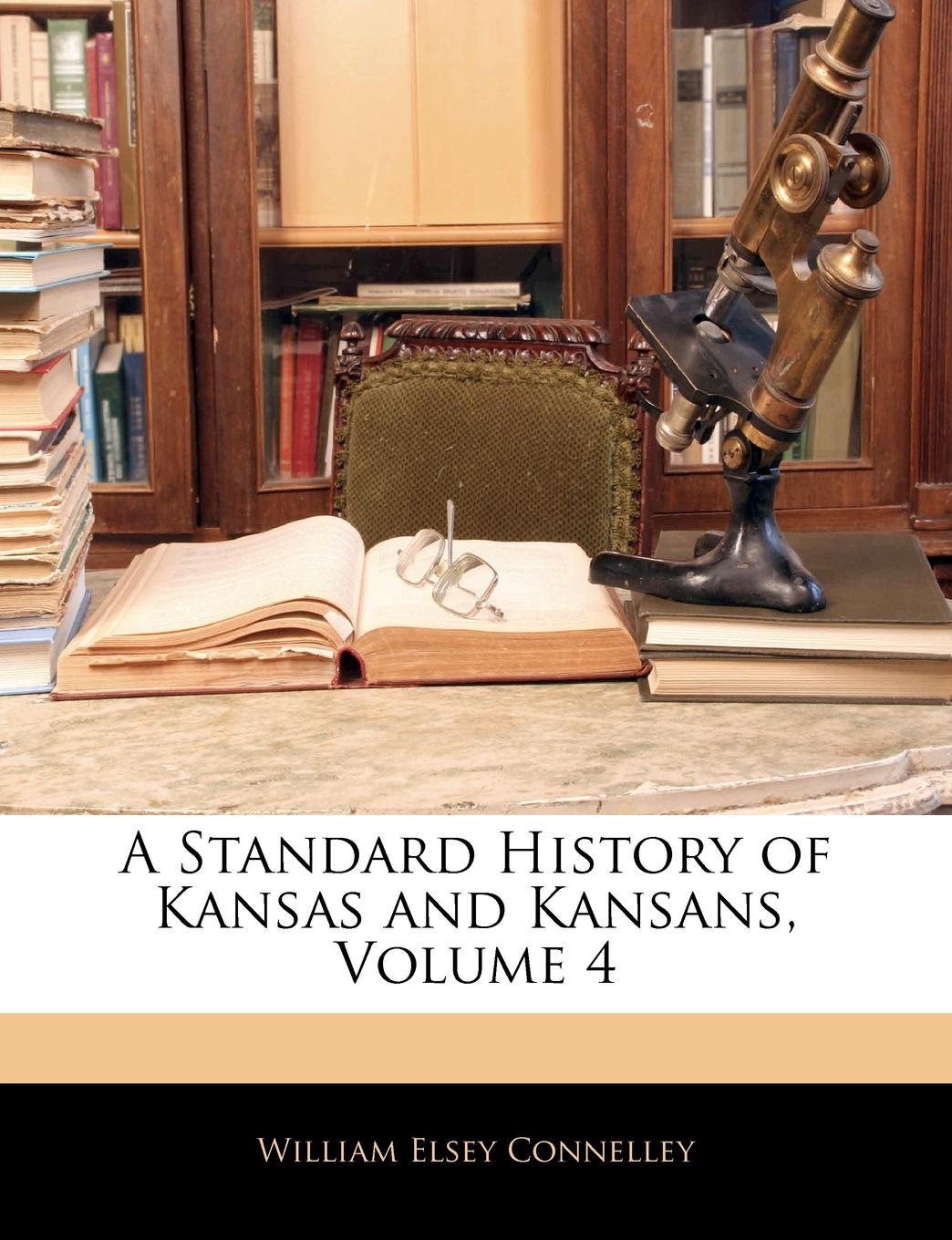 A Standard History of Kansas and Kansans, Volume 4