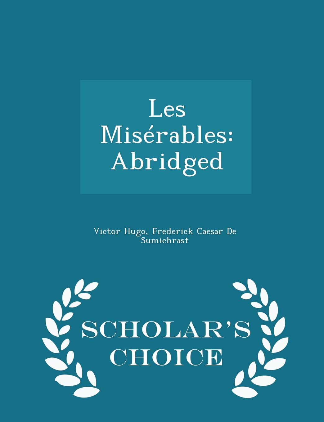 Les Miserables. Abridged - Scholar.s Choice Edition
