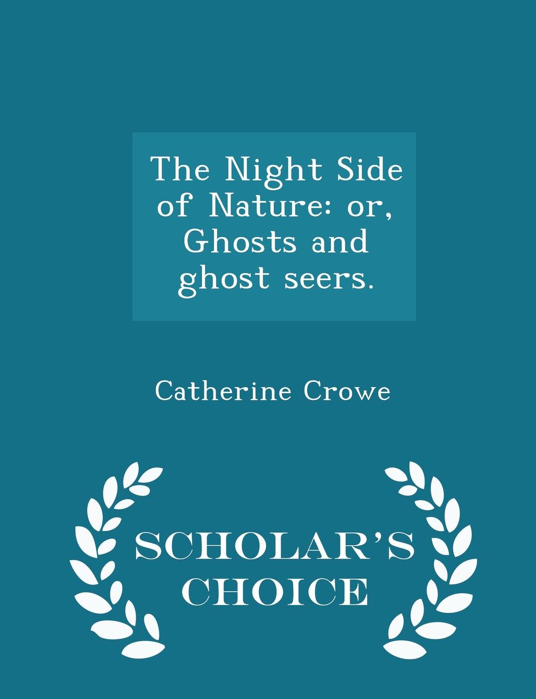The Night Side of Nature. or, Ghosts and ghost seers. - Scholar.s Choice Edition