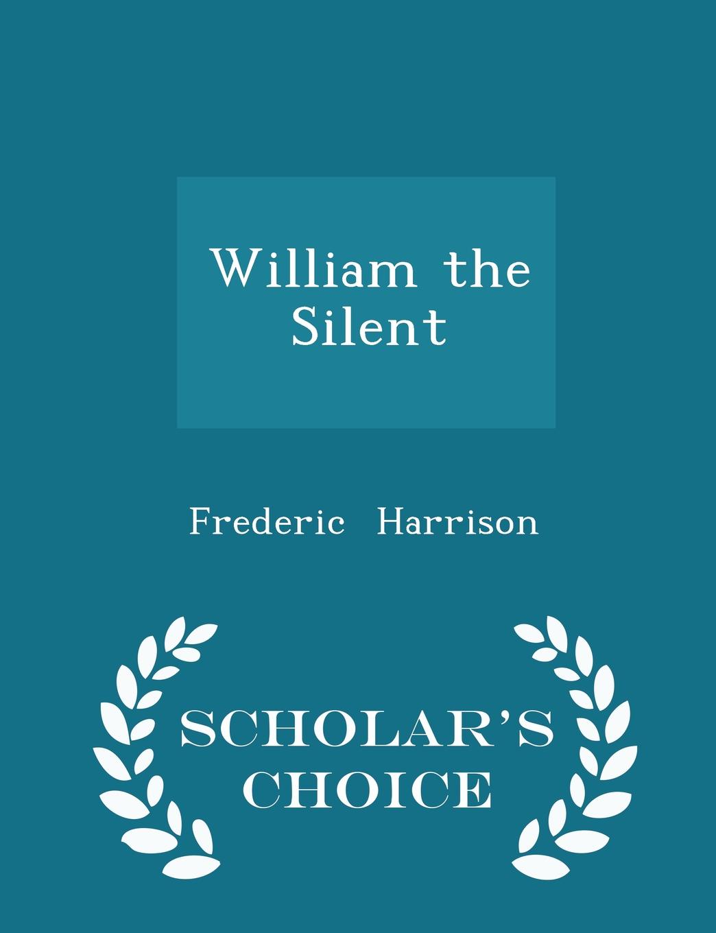 William the Silent - Scholar.s Choice Edition