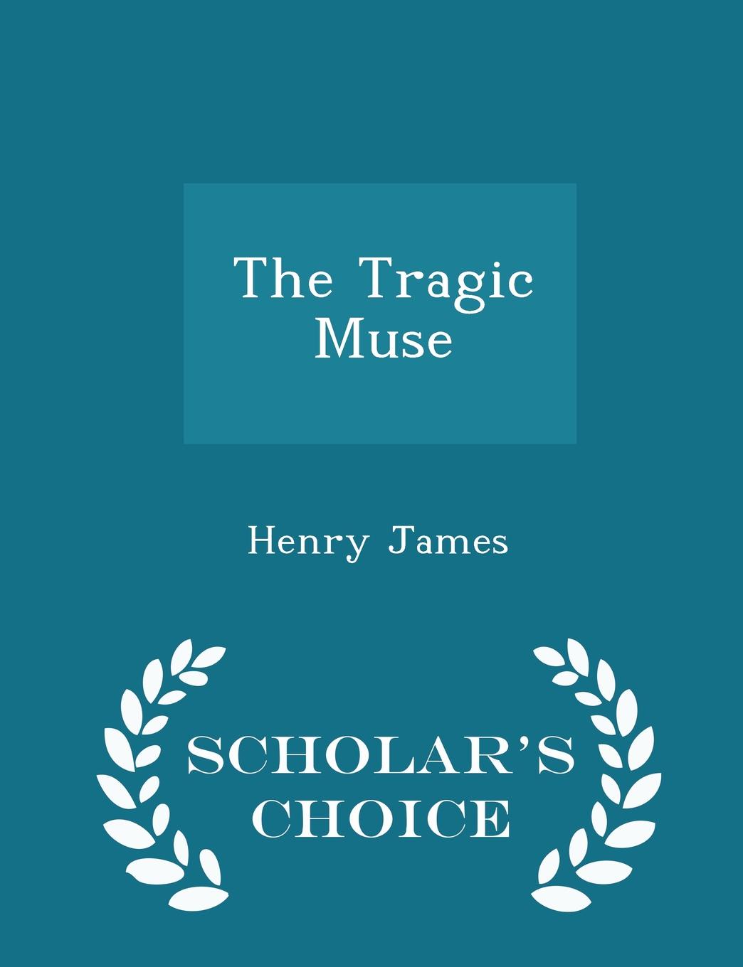 The Tragic Muse - Scholar.s Choice Edition