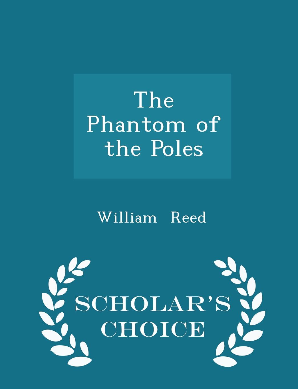 The Phantom of the Poles - Scholar.s Choice Edition