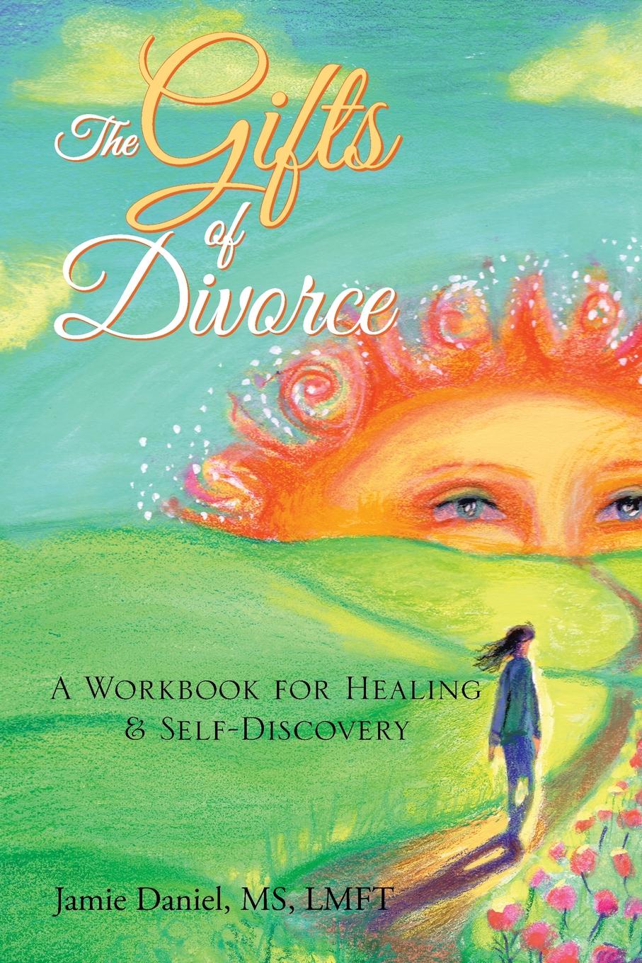 The Gifts of Divorce. A Journey of Healing . Self-Discovery