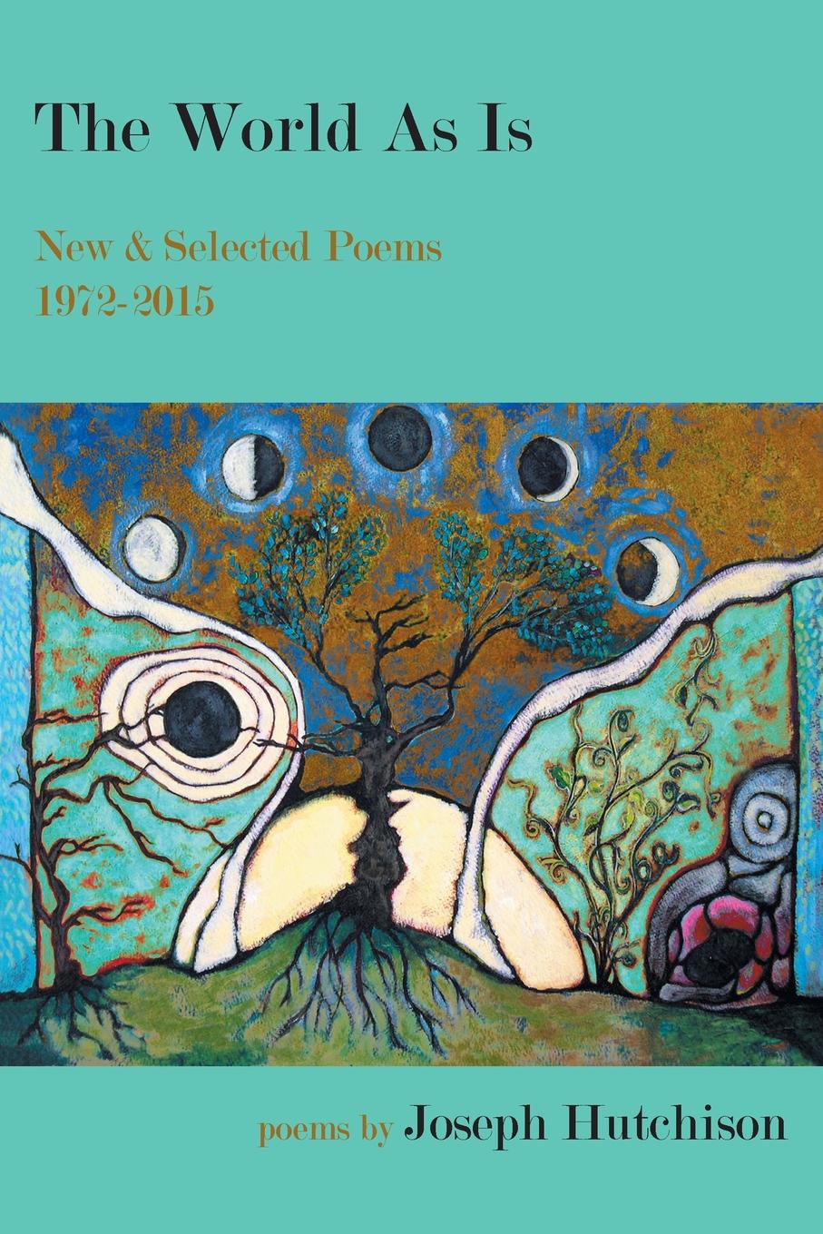 The World As Is. New . Selected Poems, 1972-2015