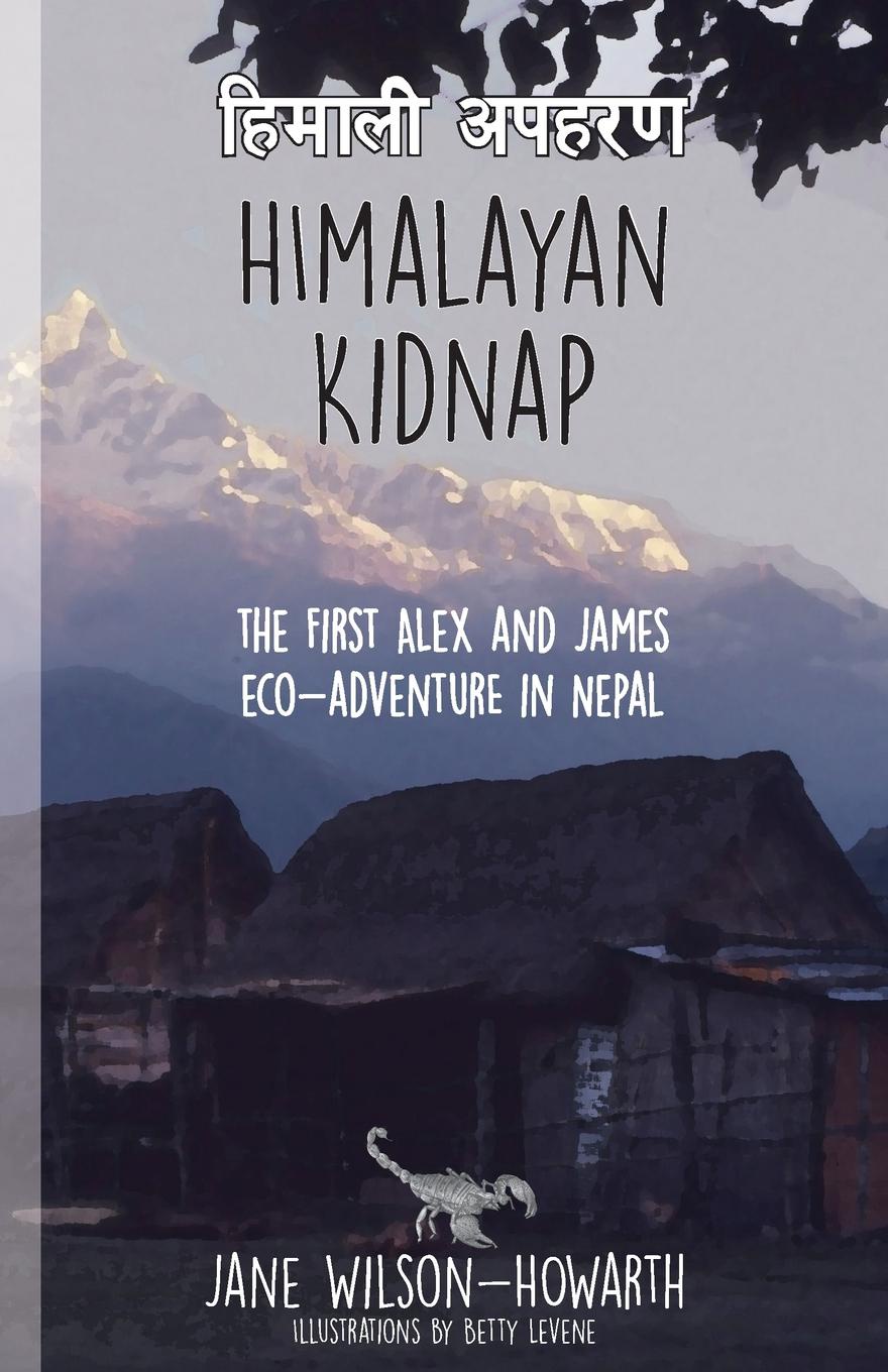 Himalayan Kidnap. The First Alex and James Eco-Aventure in Nepal