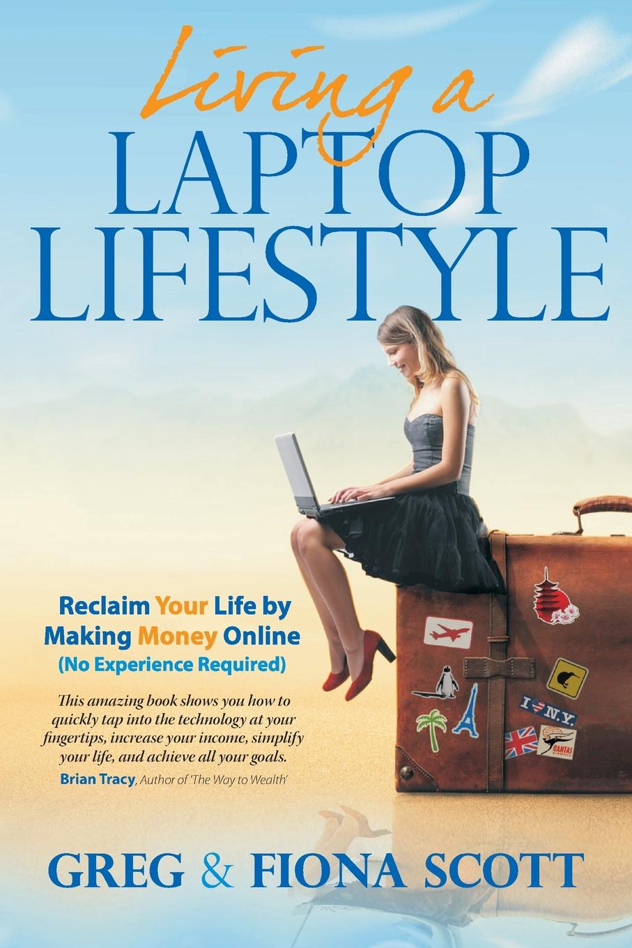 Living A Laptop Lifestyle (2nd Ed). Reclaim Your Life by Making Money Online (No Experience Required)