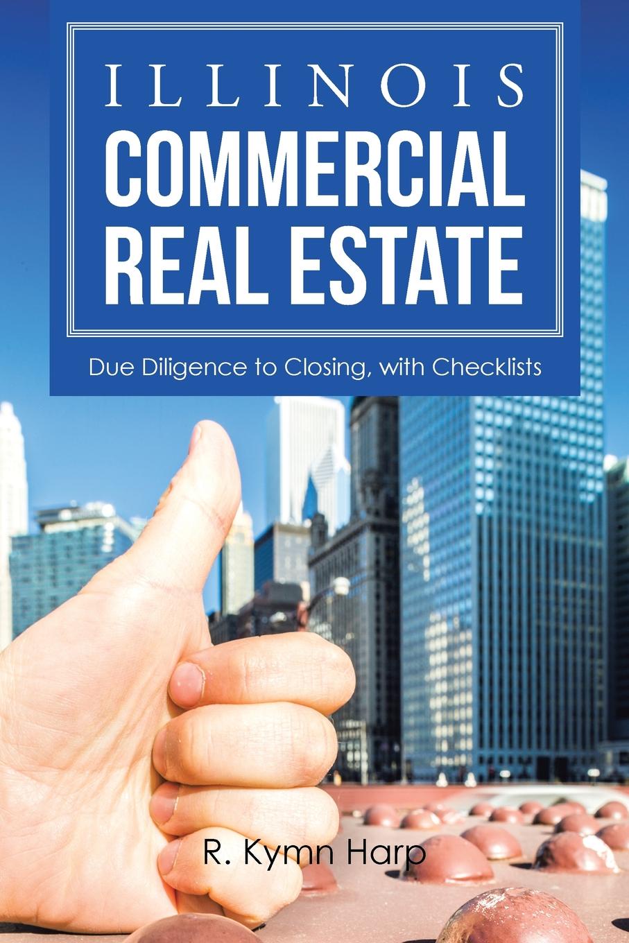 Illinois Commercial Real Estate. Due Diligence to Closing, with Checklists