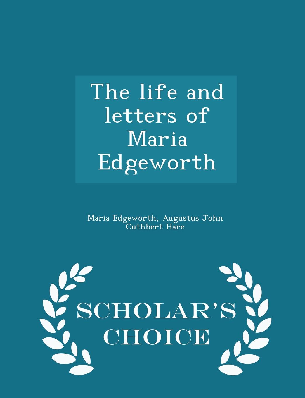 The life and letters of Maria Edgeworth - Scholar.s Choice Edition