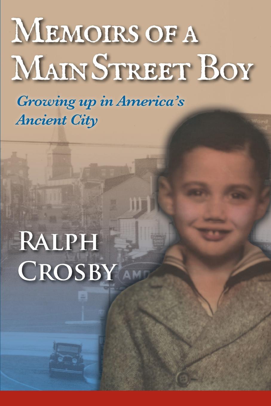 Memoirs of a Main Street Boy. Growing Up in America.s Ancient City