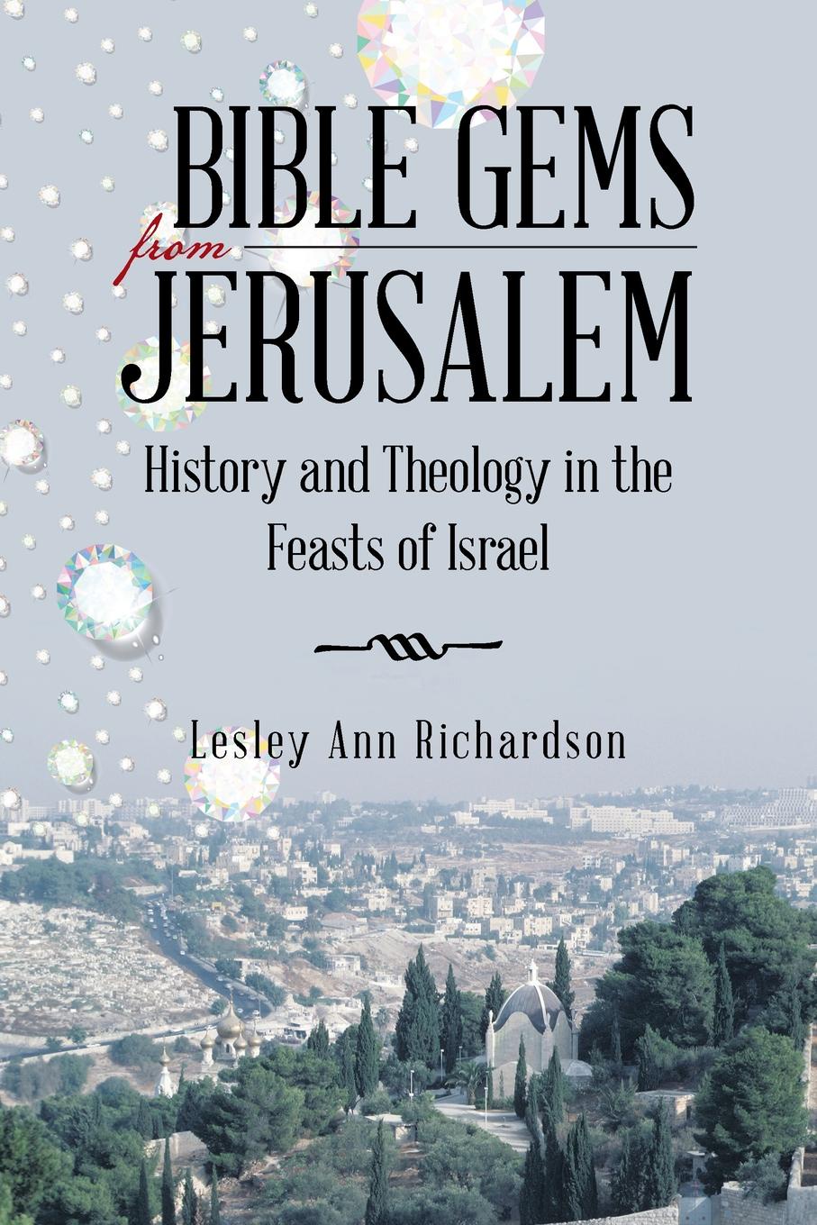 Bible Gems from Jerusalem. History and Theology in the Feasts of Israel