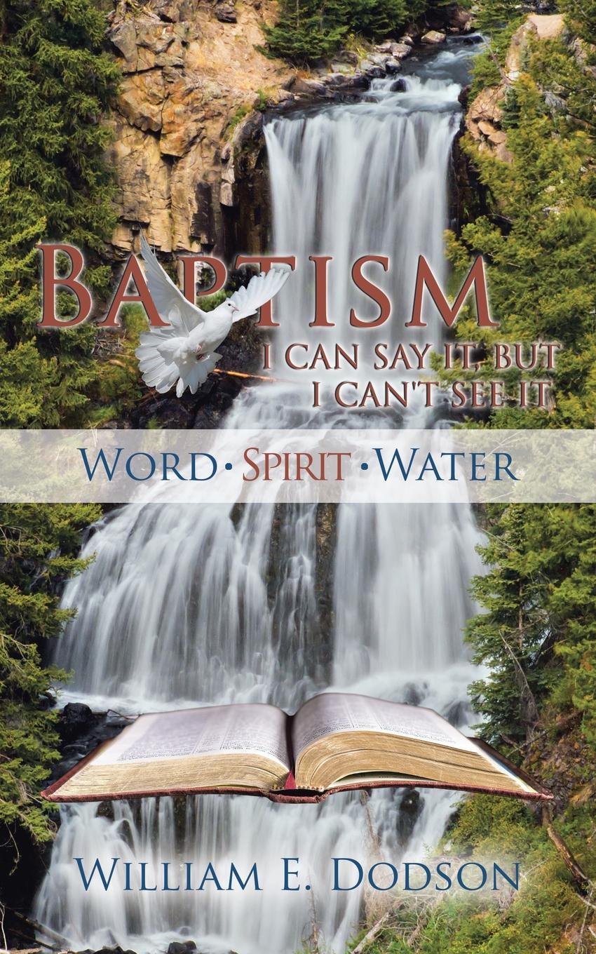 I CAN SAY IT, BUT I CAN.T SEE IT. BAPTISM