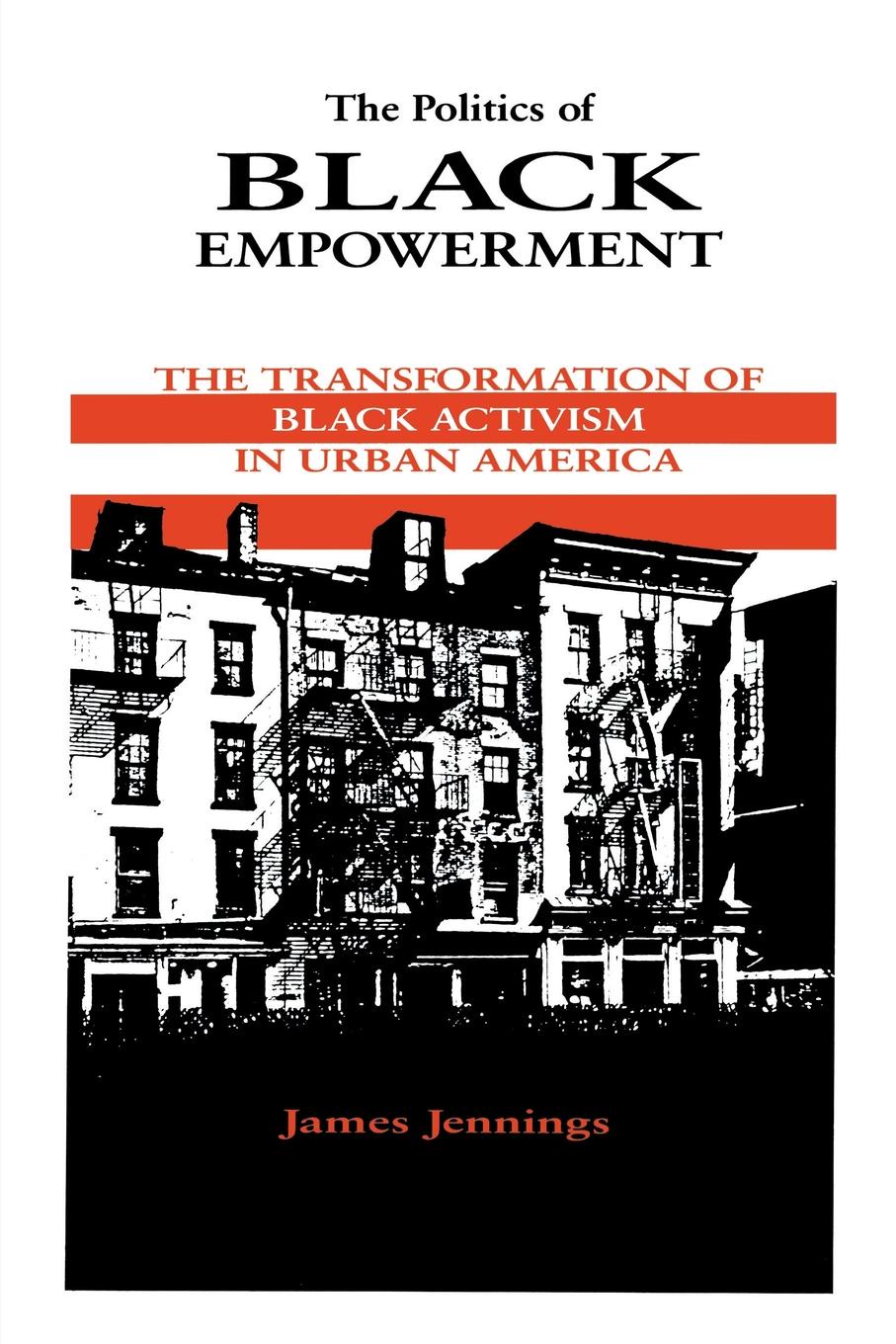 The Politics of Black Empowerment. The Transformation of Black Activism in Urban America