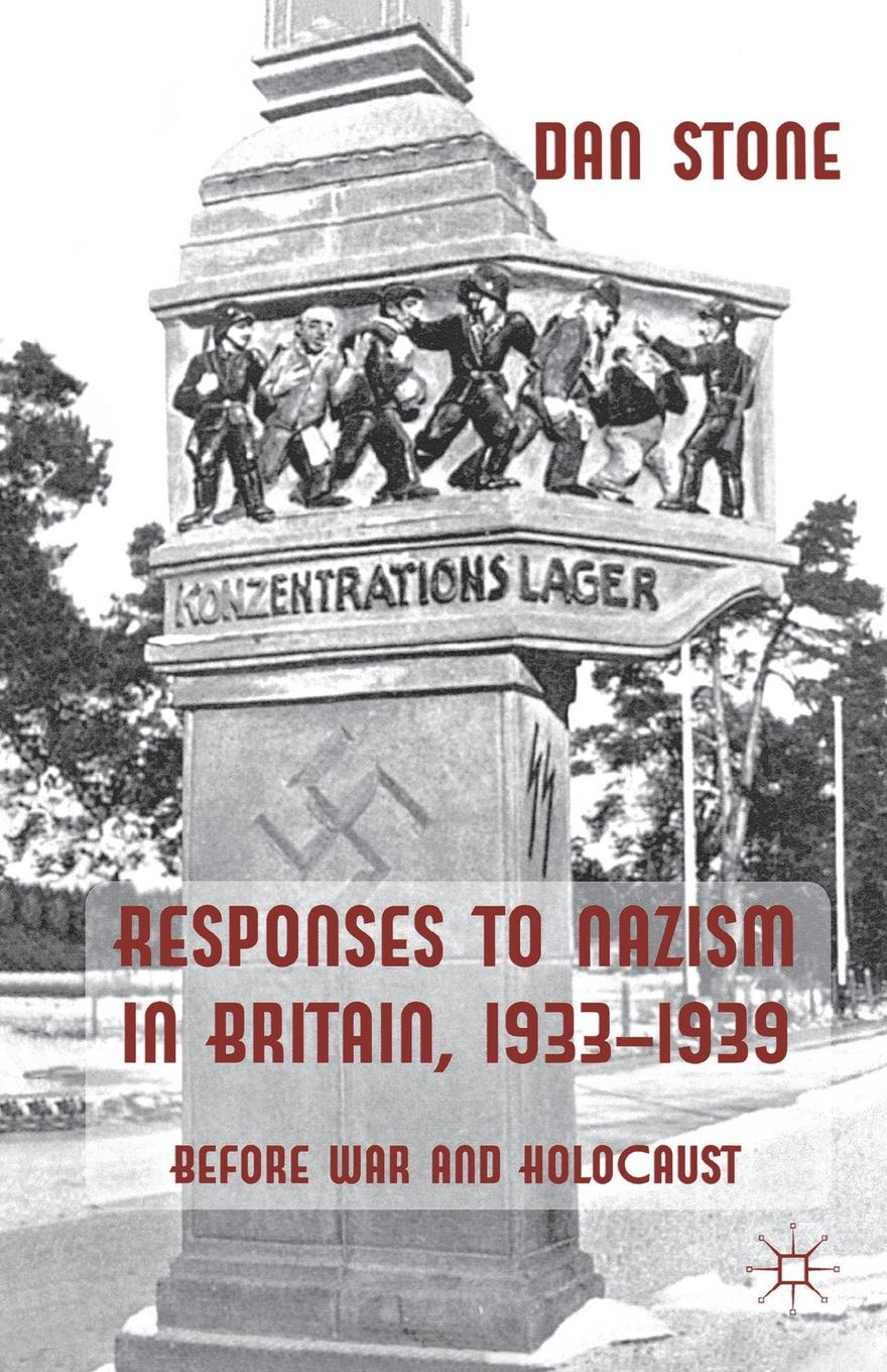 Responses to Nazism in Britain, 1933-1939. Before War and Holocaust