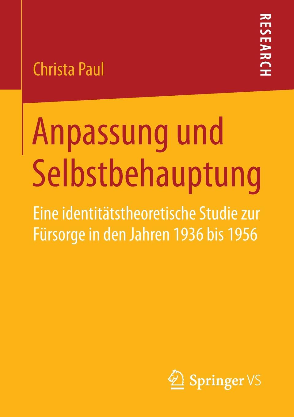 Anpassung und Selbstbehauptung. Eine identitatstheoretische Studie zur Fursorge in den Jahren 1936 bis 1956