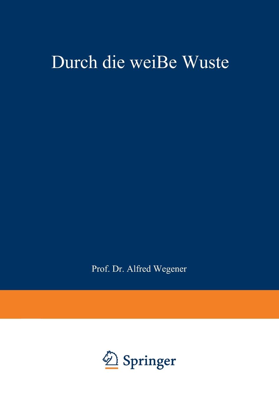 Durch die weisse Wuste. Die danische Forschungsreise quer durch Nordgronland 1912-13