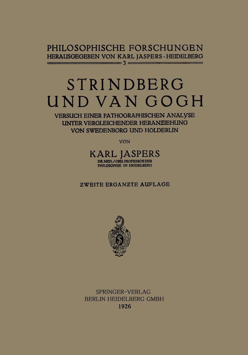 Strindberg und Van Gogh. Versuch Einer Pathographischen Analyse Unter Vergleichender Heran.iehung von Swedenborg und Holderlin