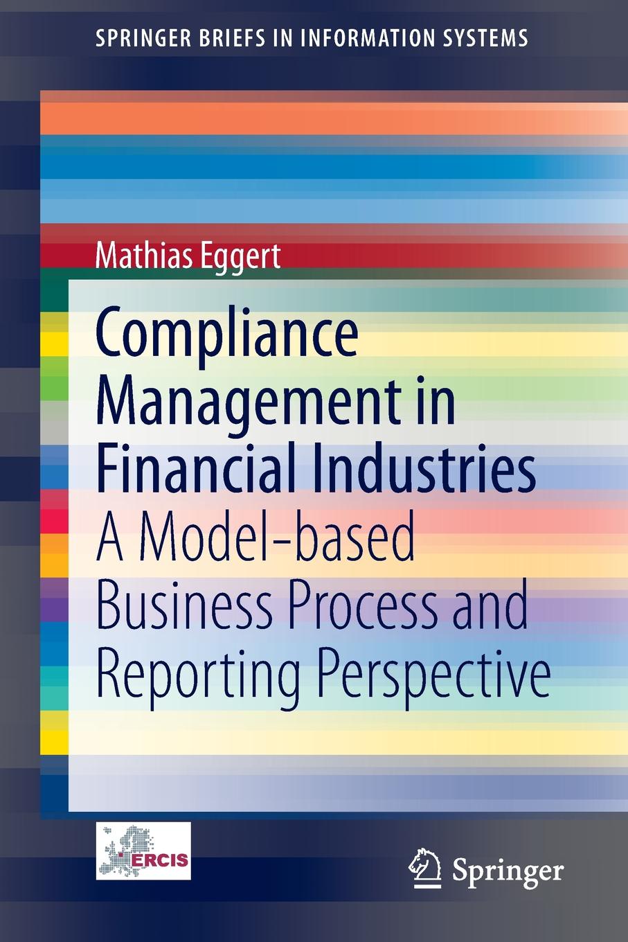 Compliance Management in Financial Industries. A Model-based Business Process and Reporting Perspective