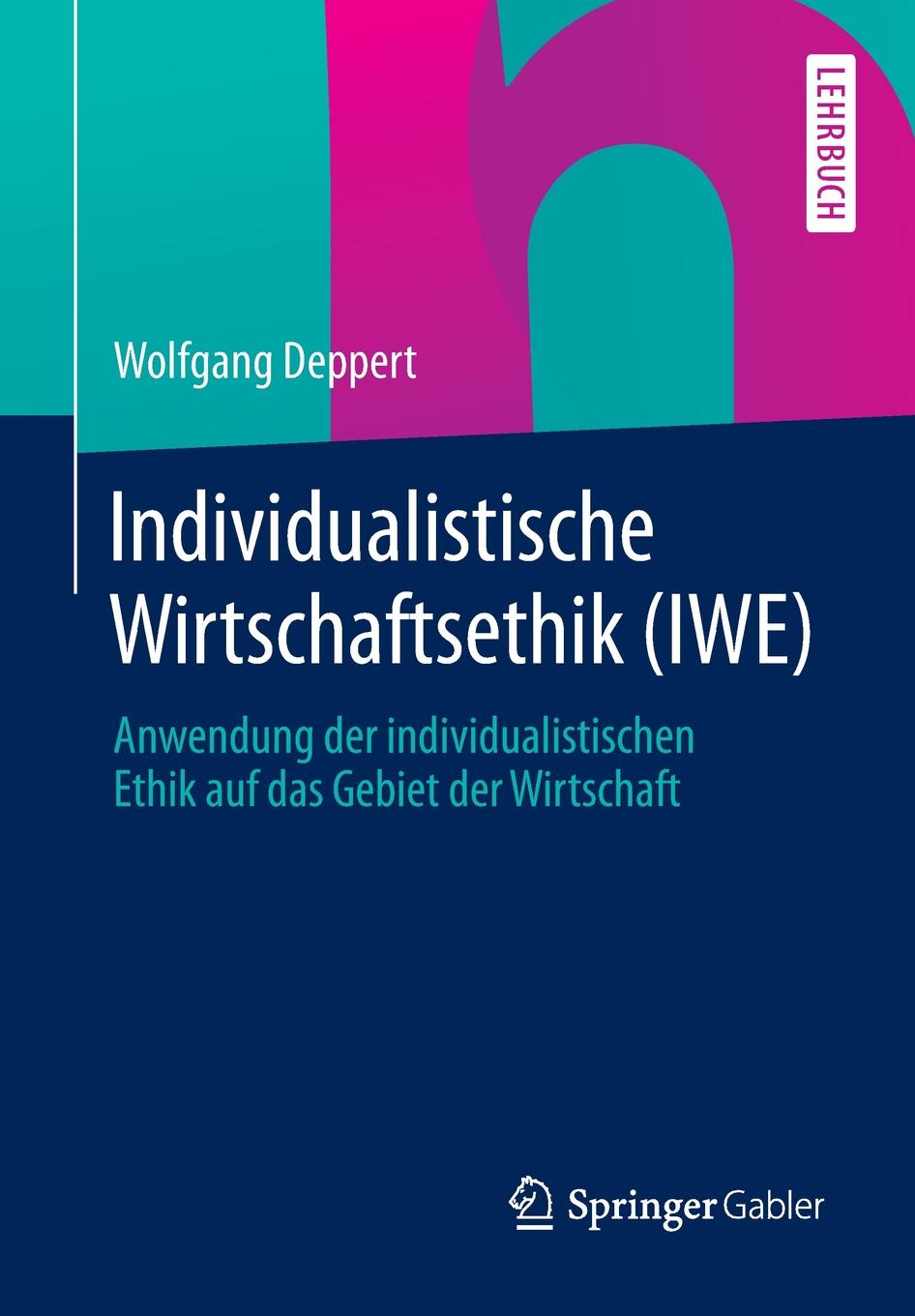 фото Individualistische Wirtschaftsethik (IWE). Anwendung der individualistischen Ethik auf das Gebiet der Wirtschaft