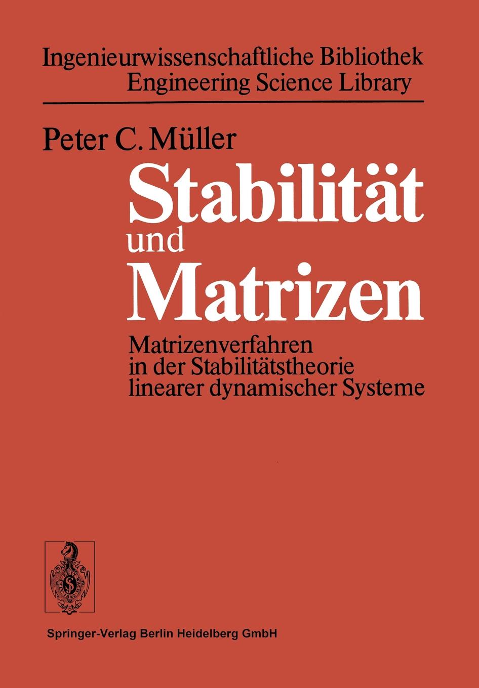 Stabilitat Und Matrizen. Matrizenverfahren in Der Stabilitatstheorie Linearer Dynamischer Systeme